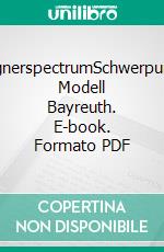 wagnerspectrumSchwerpunkt: Modell Bayreuth. E-book. Formato PDF ebook