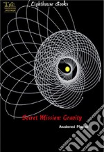 Secret Mission: Gravity. E-book. Formato PDF ebook