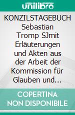 KONZILSTAGEBUCH Sebastian Tromp SJmit Erläuterungen und Akten aus der Arbeit der Kommission für Glauben und Sitten - II. VATIKANISCHES KONZIL. E-book. Formato PDF ebook