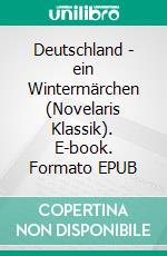 Deutschland - ein Wintermärchen (Novelaris Klassik). E-book. Formato EPUB ebook