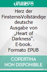 Herz der FinsternisVollständige deutsche Ausgabe von „Heart of Darkness“. E-book. Formato EPUB ebook
