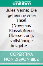 Jules Verne: Die geheimnisvolle Insel (Novelaris Klassik)Neue Übersetzung, vollständige Ausgabe. E-book. Formato EPUB ebook