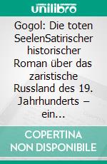 Gogol: Die toten SeelenSatirischer historischer Roman über das zaristische Russland des 19. Jahrhunderts – ein Meilenstein der russischen Literatur (Novelaris Klassik). E-book. Formato EPUB ebook
