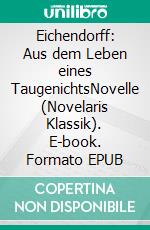 Eichendorff: Aus dem Leben eines TaugenichtsNovelle (Novelaris Klassik). E-book. Formato EPUB ebook