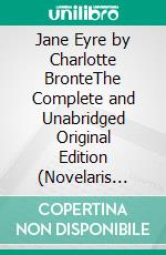 Jane Eyre by Charlotte BronteThe Complete and Unabridged Original Edition (Novelaris Classics). E-book. Formato EPUB ebook