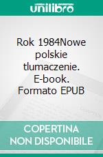 Rok 1984Nowe polskie tlumaczenie. E-book. Formato EPUB ebook