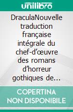 DraculaNouvelle traduction française intégrale du chef-d’œuvre des romans d’horreur gothiques de Bram Stoker (Novelaris). E-book. Formato EPUB ebook