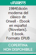1984Edición moderna del clásico de Orwell - Ebook en español (Novelaris). E-book. Formato EPUB ebook