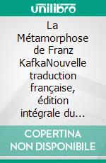 La Métamorphose de Franz KafkaNouvelle traduction française, édition intégrale du classique de la littérature (Novelaris). E-book. Formato EPUB ebook