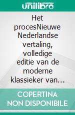 Het procesNieuwe Nederlandse vertaling, volledige editie van de moderne klassieker van Franz Kafka uit de wereldliteratuur (Novelaris). E-book. Formato EPUB ebook