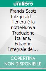 Francis Scott Fitzgerald – Tenera è la notteNuova Traduzione Italiana, Edizione Integrale del Grande Classico della Letteratura Americana (Novelaris). E-book. Formato EPUB ebook