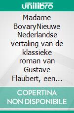 Madame BovaryNieuwe Nederlandse vertaling van de klassieke roman van Gustave Flaubert, een meesterwerk van de wereldliteratuur (Novelaris). E-book. Formato EPUB ebook