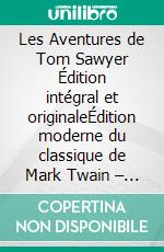 Les Aventures de Tom Sawyer Édition intégral et originaleÉdition moderne du classique de Mark Twain – Ebook en français (Novelaris). E-book. Formato EPUB ebook
