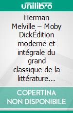Herman Melville – Moby DickÉdition moderne et intégrale du grand classique de la littérature maritime – Ebook en français (Novelaris). E-book. Formato EPUB ebook