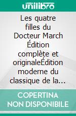 Les quatre filles du Docteur March Édition complète et originaleÉdition moderne du classique de la littérature mondiale de Louisa May Alcott – Ebook en français (Novelaris). E-book. Formato EPUB ebook