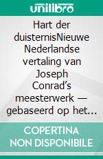 Hart der duisternisNieuwe Nederlandse vertaling van Joseph Conrad’s meesterwerk — gebaseerd op het originele Engelse werk Heart of Darkness (Novelaris). E-book. Formato EPUB ebook
