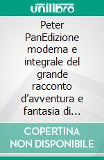 Peter PanEdizione moderna e integrale del grande racconto d’avventura e fantasia di James Matthew Barrie - Ebook in italiano (Novelaris). E-book. Formato EPUB ebook