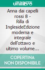 Anna dai capelli rossi 8 - Rilla di InglesideEdizione moderna e integrale dell’ottavo e ultimo volume della serie completa di Lucy Maud Montgomery - Ebook in italiano (Novelaris). E-book. Formato EPUB ebook