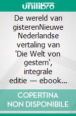 De wereld van gisterenNieuwe Nederlandse vertaling van "Die Welt von gestern", integrale editie — ebook — Stefan Zweig (Novelaris). E-book. Formato EPUB ebook