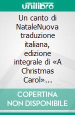 Un canto di NataleNuova traduzione italiana, edizione integrale di «A Christmas Carol» (Novelaris). E-book. Formato EPUB ebook
