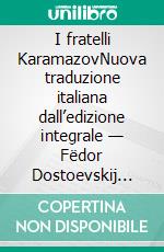 I fratelli KaramazovNuova traduzione italiana dall’edizione integrale — Fëdor Dostoevskij (Novelaris). E-book. Formato EPUB ebook