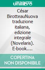 César BirotteauNuova traduzione italiana, edizione integrale (Novelaris). E-book. Formato EPUB ebook