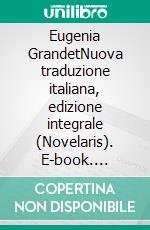Eugenia GrandetNuova traduzione italiana, edizione integrale (Novelaris). E-book. Formato EPUB ebook