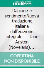 Ragione e sentimentoNuova traduzione italiana dall’edizione integrale — Jane Austen (Novelaris). E-book. Formato EPUB ebook