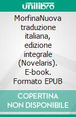 MorfinaNuova traduzione italiana, edizione integrale (Novelaris). E-book. Formato EPUB ebook