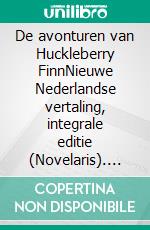 De avonturen van Huckleberry FinnNieuwe Nederlandse vertaling, integrale editie (Novelaris). E-book. Formato EPUB ebook