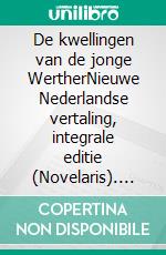 De kwellingen van de jonge WertherNieuwe Nederlandse vertaling, integrale editie (Novelaris). E-book. Formato EPUB ebook