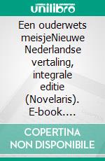 Een ouderwets meisjeNieuwe Nederlandse vertaling, integrale editie (Novelaris). E-book. Formato EPUB ebook