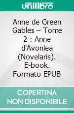 Anne de Green Gables – Tome 2 : Anne d'Avonlea (Novelaris). E-book. Formato EPUB ebook