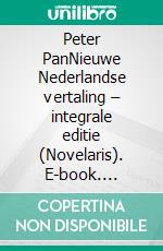 Peter PanNieuwe Nederlandse vertaling – integrale editie (Novelaris). E-book. Formato EPUB ebook