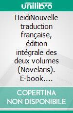 HeidiNouvelle traduction française, édition intégrale des deux volumes (Novelaris). E-book. Formato EPUB ebook