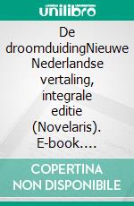 De droomduidingNieuwe Nederlandse vertaling, integrale editie (Novelaris). E-book. Formato EPUB ebook