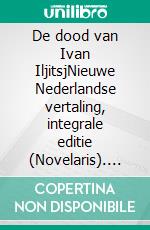 De dood van Ivan IljitsjNieuwe Nederlandse vertaling, integrale editie (Novelaris). E-book. Formato EPUB ebook