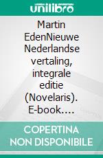 Martin EdenNieuwe Nederlandse vertaling, integrale editie (Novelaris). E-book. Formato EPUB ebook