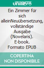 Ein Zimmer für sich alleinNeuübersetzung, vollständige Ausgabe (Novelaris). E-book. Formato EPUB ebook