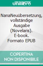 NanaNeuübersetzung, vollständige Ausgabe (Novelaris). E-book. Formato EPUB ebook