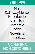 Mrs. DallowayNieuwe Nederlandse vertaling, integrale editie (Novelaris). E-book. Formato EPUB ebook