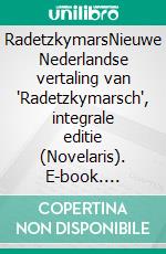 RadetzkymarsNieuwe Nederlandse vertaling van "Radetzkymarsch", integrale editie (Novelaris). E-book. Formato EPUB ebook