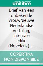 Brief van een onbekende vrouwNieuwe Nederlandse vertaling, integrale editie (Novelaris). E-book. Formato EPUB ebook