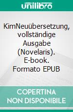 KimNeuübersetzung, vollständige Ausgabe (Novelaris). E-book. Formato EPUB ebook