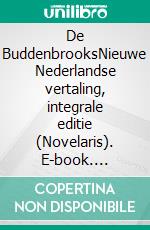 De BuddenbrooksNieuwe Nederlandse vertaling, integrale editie (Novelaris). E-book. Formato EPUB ebook