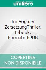 Im Sog der ZersetzungThriller. E-book. Formato EPUB ebook