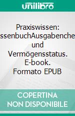 Praxiswissen: KassenbuchAusgabencheck und Vermögensstatus. E-book. Formato EPUB ebook