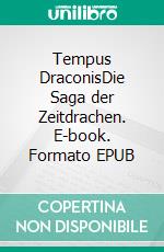 Tempus DraconisDie Saga der Zeitdrachen. E-book. Formato EPUB ebook