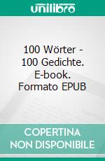 100 Wörter - 100 Gedichte. E-book. Formato EPUB ebook