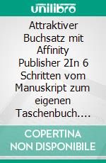 Attraktiver Buchsatz mit Affinity Publisher 2In 6 Schritten vom Manuskript zum eigenen Taschenbuch. E-book. Formato EPUB ebook